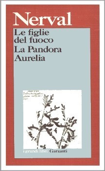 Gerard de Nerval – Le Figlie Del Fuoco. La Pandora. Aurelia (1983)