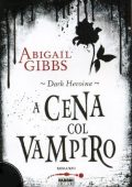 Abigail Gibbs - The Dark Heroine vol.01. A Cena Col Vampiro (2013)