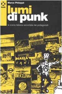 Marco Philopat – Lumi di punk La scena italiana raccontata dai protagonisti (2006)