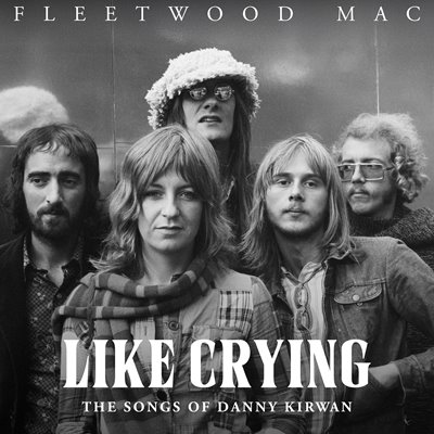 Fleetwood Mac – Like Crying: The Songs of Danny Kirwan (2025) MP3/FLAC