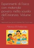 Alfonso D'Ambrosio - Esperimenti di Fisica con materiale povero, nella scuola dell'infanzia. Volume 3 Esperimenti per piccoli scienziati. Dai 3 ai 6 anni (2025)