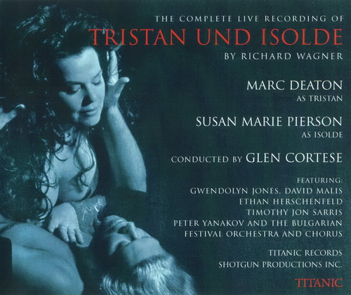 Wagner – Tristan und Isolde (Deaton, Pierson, Jones, Malis, Herschenfeld, Bulgarian Festival Orchestra and Chorus, Glen Cortese) (2004) FLAC