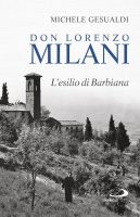Gesualdi, Michele – Don Lorenzo Milani l’esilio di Barbiana (2016) PDF Gesualdi, Michele – Don Lorenzo Milani l’esilio di Barbiana (2016) PDF