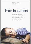 Estivill, Eduard, Béjar, Sylvia de - Fate la nanna  il semplice metodo che vi insegna a risolvere per sempre l'insonnia del vostro bambino (1999) PDF