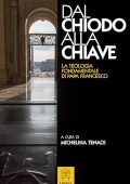 Tenace, Michelina - Dal chiodo alla chiave  la teologia fondamentale di papa Francesco (2017) PDF