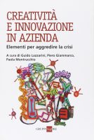 Lazzarini, Guido Giammarco, Piero Montrucchio – Creatività e innovazione in azienda elementi per aggredire la crisi (2014) PDF Lazzarini, Guido Giammarco, Piero Montrucchio – Creatività e innovazione in azienda elementi per aggredire la crisi (2014) PDF