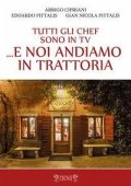 Arrigo Cipriani, Edoardo Pittalis - Tutti gli chef sono in tv... e noi andiamo in trattoria (2019) PDF
