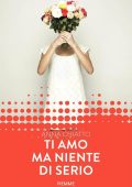 Anna Chiatto - Ti amo ma niente di serio (2016)