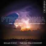 img Bojan Čičić & The Illyria Consort - Pyrotechnia: Fire & Fury from 18th Century Italy