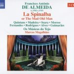 img Francisco Antonio de Almeida - La Spinalba ovvero Il vecchio matto [3 CD] (Luis Rodrigues, Cati
