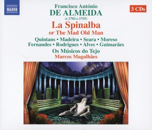 Francisco Antonio de Almeida – La Spinalba ovvero Il vecchio matto [3 CD] (Luis Rodrigues, Catia Moreso / Os Musicos do Tejo, Marcos Magalhaes) (2012) FLAC
