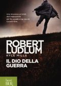 Robert Ludlum & Kyle Mills - Il Dio della guerra (2012)
