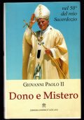 John Paul II, Pope - Dono e mistero  nel 50o del mio sacerdozio (2018) PDF