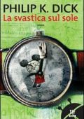 Philip K. Dick - La svastica sul sole (2017)