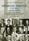 Luciano Artusi, Roberto Lasciarrea - Missione Firenze 1782-2012 canone inverso. Sindaci, podestà, gonfalonieri. La storia della città attraverso i suoi primi cittadini... (2012) PDF