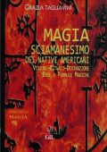 Grazia Tagliavini - MAGIA E SCIAMANESIMO DEI NATIVI AMERICANI (2018) PDF