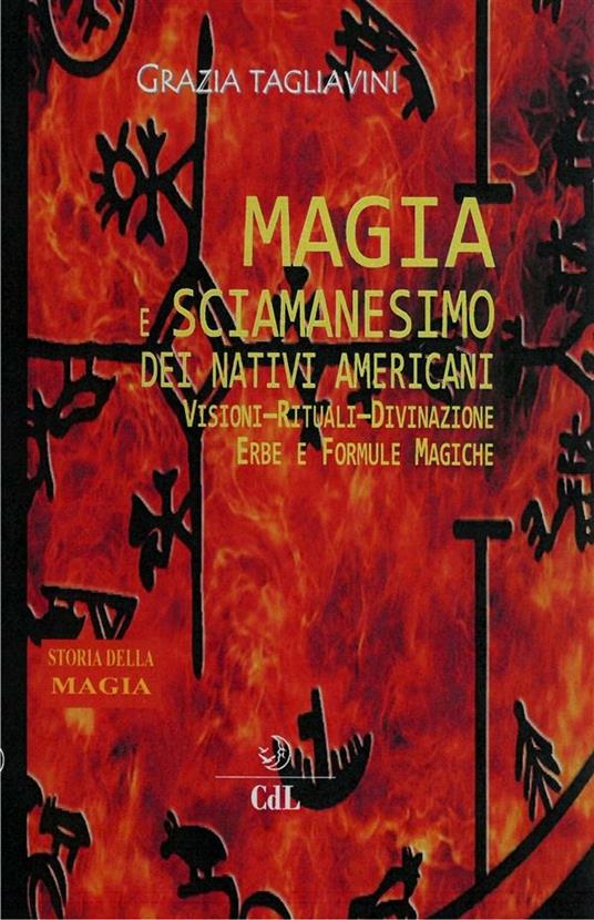 Grazia Tagliavini – MAGIA E SCIAMANESIMO DEI NATIVI AMERICANI (2018) PDF