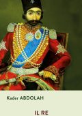Kader Abdolah - Il re (2012)