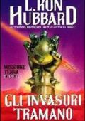 L. Ron Hubbard - Missione Terra vol.1. Gli invasori tramano (1989)