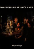 Bryan Estepa - Sometimes I Just Don't Know (2019)