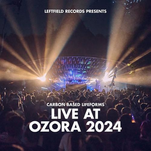 Carbon Based Lifeforms – Live at Ozora 2024 (2025)
