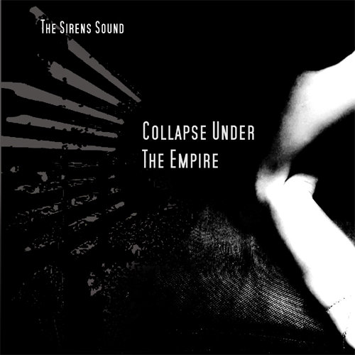 Collapse Under The Empire – The Sirens Sound (2010)