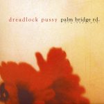 img Dreadlock Pussy - Palm Bridge Rd. (2005)