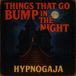 img Hypnogaja - Things That Go Bump in the Night (2025)