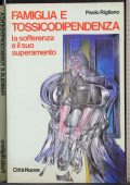 Rigliano, Paolo - Famiglia e tossicodipendenza  la sofferenza e il suo superamento (1993) PDF