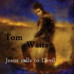 img Tom Waits - Jesus calls to Devil (2025) MP3, 320 kbps