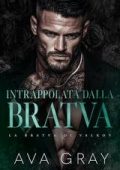 Ava Gray - La Bratva di Valkov Vol. 5. Intrappolata dalla Bratva (2025)