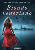 Maria Luisa Minarelli - Le indagini di Marco Pisani Vol. 6. Biondo veneziano (2025)