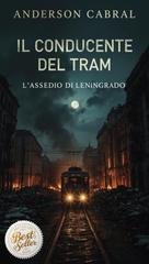 Anderson Cabral – Il Conducente del Tram. L’Assedio di Leningrado (2025)