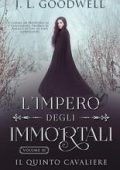 J. L. Goodwell - L'Impero degli Immortali Vol. 3. Il Quinto Cavaliere (2025)