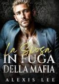 Alexis Lee - Sotto il dominio della mafia Vol. 3. La sposa in fuga della mafia (2025)