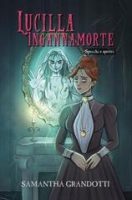 Samantha Grandotti – Lucilla Ingannamorte Vol. 1. Specchi e spettri (2025) Samantha Grandotti – Lucilla Ingannamorte Vol. 1. Specchi e spettri (2025)