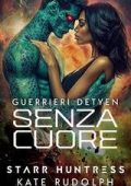 Kate Rudolph - Guerrieri Detyen Vol. 3. Senza Cuore (2025)