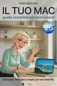 Simone Andrea Pozzi – Il Tuo Mac – Guida Completa per Principianti (2025) Simone Andrea Pozzi – Il Tuo Mac – Guida Completa per Principianti (2025)