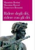 Maurizio Bettini, Massimo Raveri, Francesco Remotti - Ridere degli dèi, ridere con gli dèi (2020)