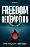 Luca Redenti – Freedom of Redemption. La trincea interiore, una storia di perdita e redenzione (2025) Luca Redenti – Freedom of Redemption. La trincea interiore, una storia di perdita e redenzione (2025)