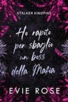Evie Rose – Ho rapito per sbaglio un boss della mafia (2025) Evie Rose – Ho rapito per sbaglio un boss della mafia (2025)