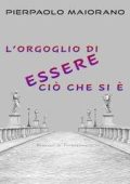 Pierpaolo Maiorano - L’Orgoglio di ESSERE ciò CHE SI È (2025)