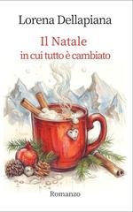 Lorena Dellapiana – Il Natale in cui tutto è cambiato (2025) Lorena Dellapiana – Il Natale in cui tutto è cambiato (2025)