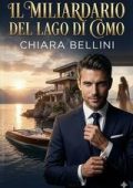 Chiara Bellini - Gli Imperi d’Italia Vol. 1. Il Miliardario del Lago di Como (2025)