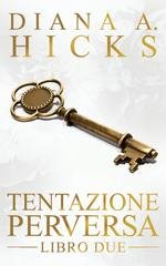Diana A. Hicks – La Società del crimine Vol. 8. Tentazione Perversa (2025) Diana A. Hicks – La Società del crimine Vol. 8. Tentazione Perversa (2025)