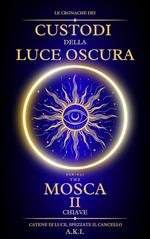 A.K.I. – Le Cronache dei Custodi della Luce Oscura Vol. 2. Mosca. La Seconda Chiave (2025) A.K.I. – Le Cronache dei Custodi della Luce Oscura Vol. 2. Mosca. La Seconda Chiave (2025)