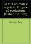 Giuseppe Sergi - La vita animale e vegetale (2008)