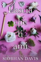 Siobhan Davis – Serie All of Me Vol. 2. Lascia che ti ami (2025)