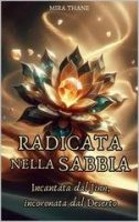 Mira Thane – Le Streghe Elementali Vol. 4. Radicata nella sabbia (2025) Mira Thane – Le Streghe Elementali Vol. 4. Radicata nella sabbia (2025)