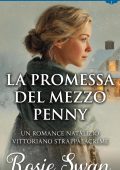 Rosie Swan - Romance Natalizio Vittoriano Vol. 2. La Promessa Del Mezzo Penny (2025)